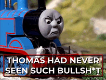 Thomas had never seen such bull shit Blank Meme Template