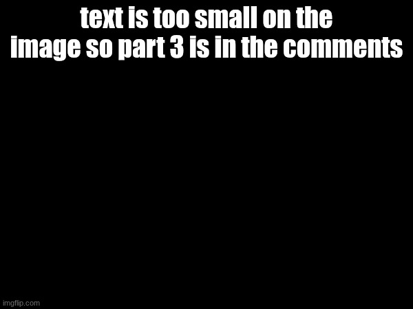 part 3, vote on what happens | text is too small on the image so part 3 is in the comments | made w/ Imgflip meme maker