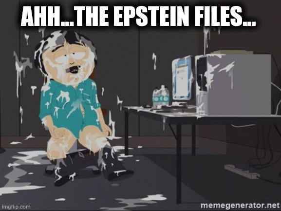 Democrats | AHH...THE EPSTEIN FILES... | image tagged in south park jizz,democrats,ahh,epstein,files,memes | made w/ Imgflip meme maker
