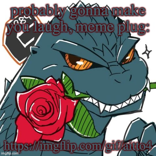 Godzilla Template | probably gonna make you laugh, meme plug:; https://imgflip.com/gif/aitto4 | image tagged in godzilla template | made w/ Imgflip meme maker