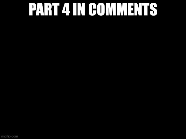 voteee | PART 4 IN COMMENTS | made w/ Imgflip meme maker