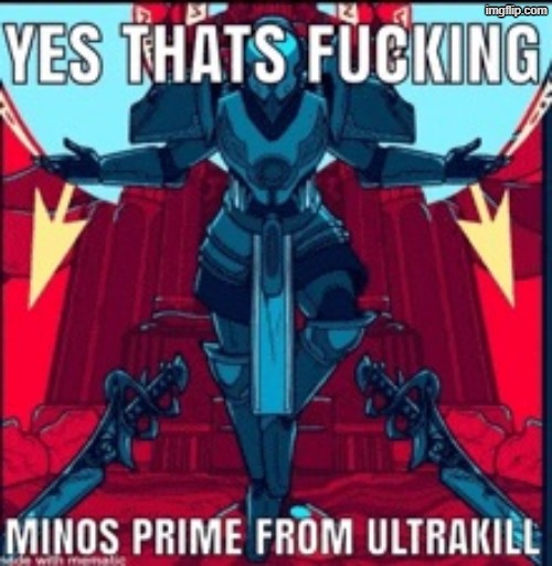 Yes that's minos prime | image tagged in yes that's minos prime | made w/ Imgflip meme maker
