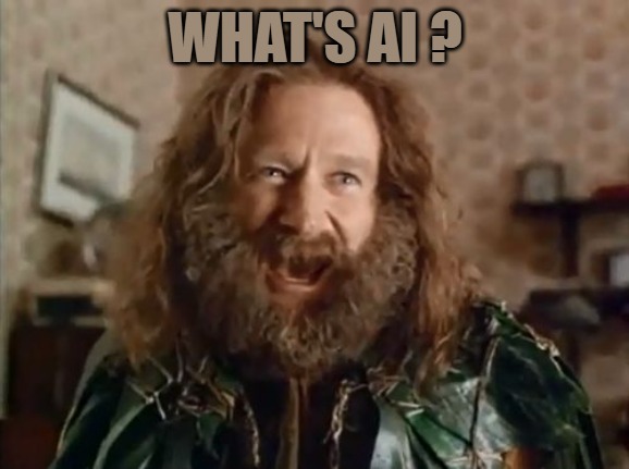 whats ai ? | WHAT'S AI ? | image tagged in memes,what year is it,whats ai | made w/ Imgflip meme maker