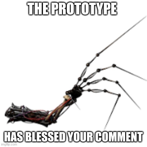 THE PROTOTYPE HAS BLESSED YOUR COMMENT | image tagged in experiment 1006 | made w/ Imgflip meme maker