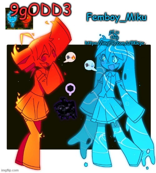 9gODD3 and Femboy_Miku shared announcement temp | tf is this https://imgflip.com/i/8l0oja | image tagged in 9godd3 and femboy_miku shared announcement temp | made w/ Imgflip meme maker