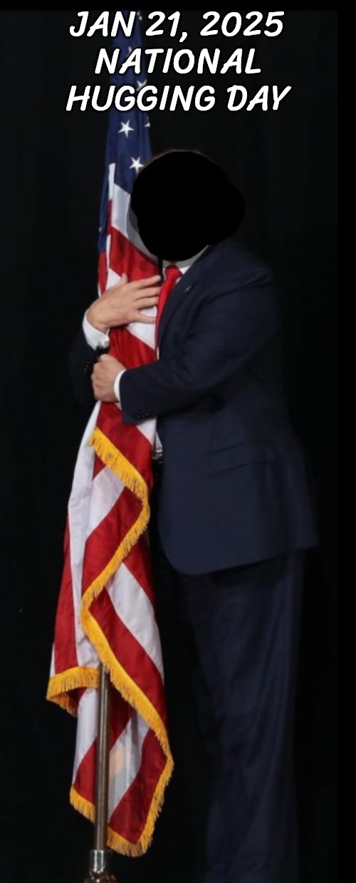 JAN 21, 2025
NATIONAL HUGGING DAY | made w/ Imgflip meme maker