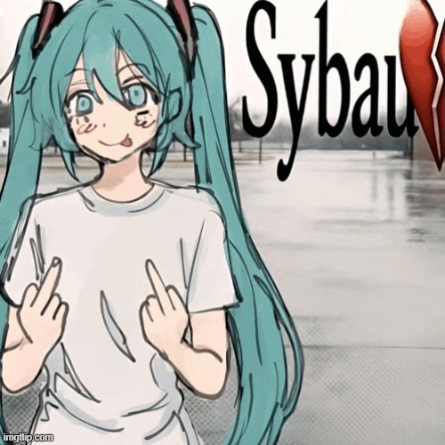 miku sybau | image tagged in miku sybau | made w/ Imgflip meme maker