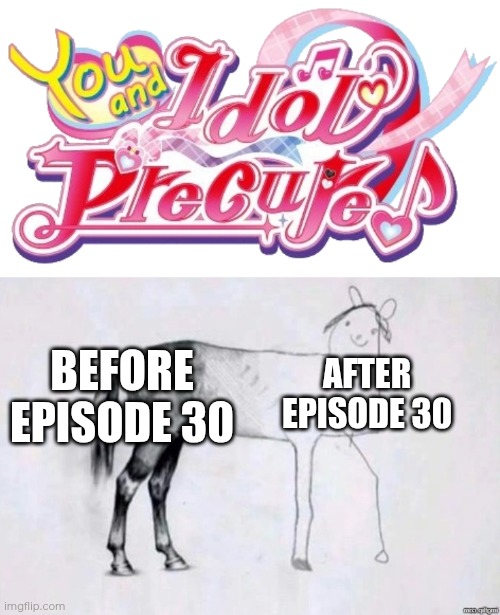 BEFORE EPISODE 30; AFTER EPISODE 30 | image tagged in horse drawing | made w/ Imgflip meme maker