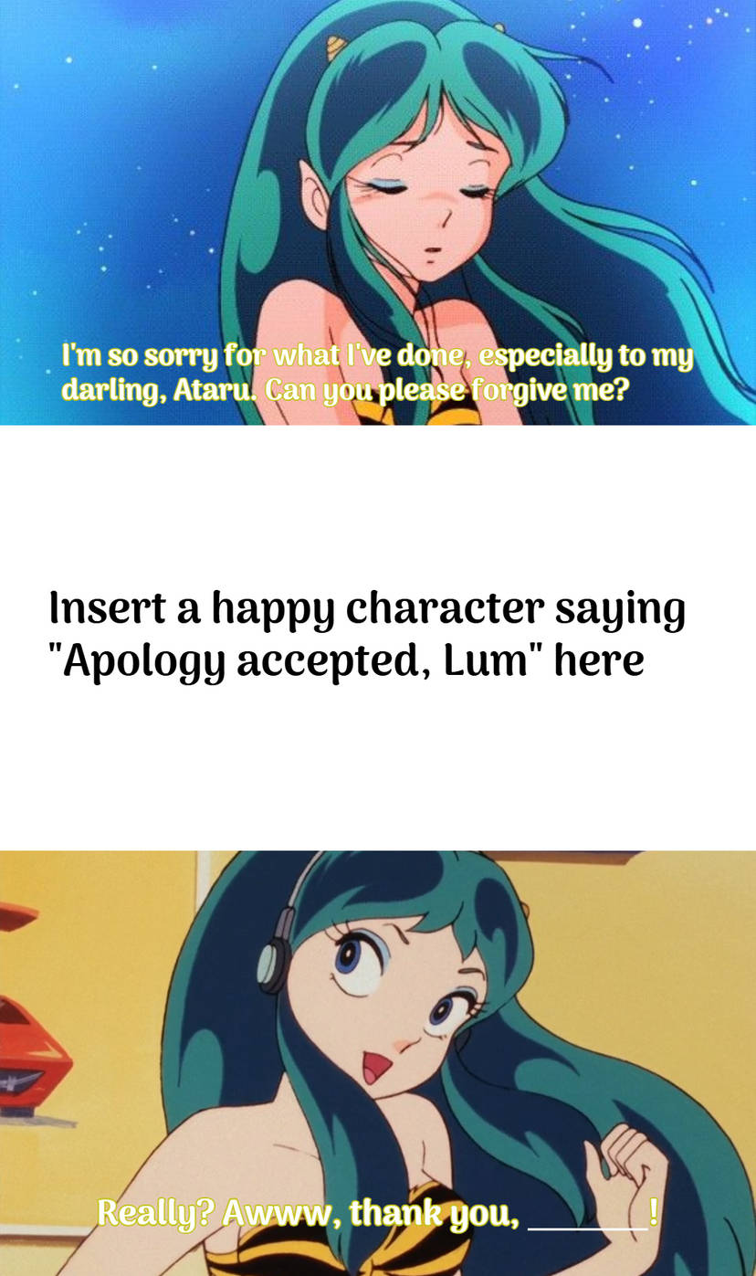 who takes lum's apology > Blank Meme Template