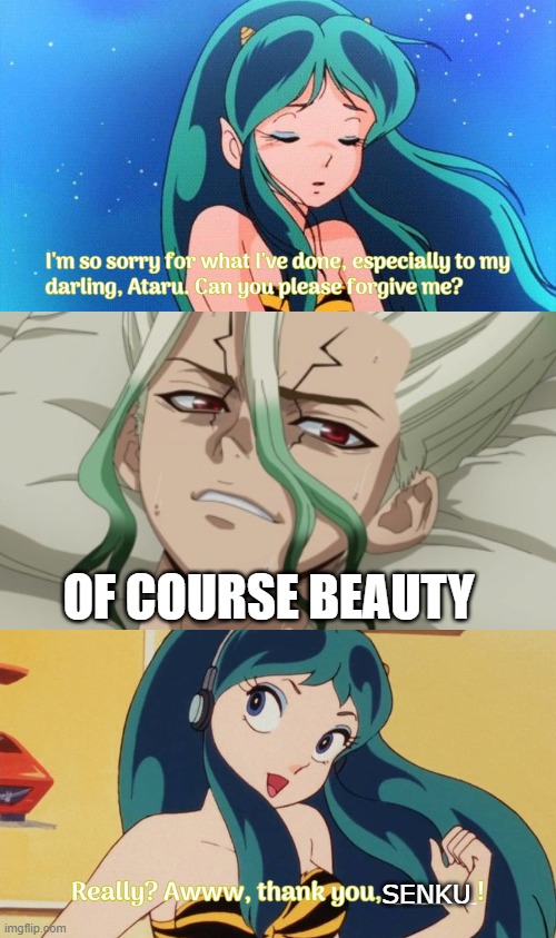 senku takes lum's apology | OF COURSE BEAUTY; SENKU | image tagged in who takes lum's apology,dr stone,anime,anime meme,urusei,crossover memes | made w/ Imgflip meme maker