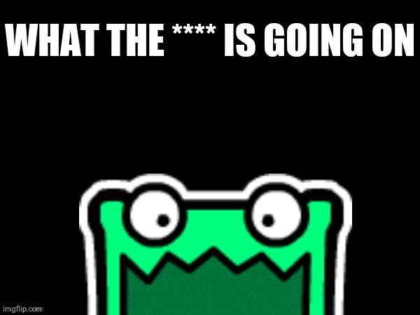 Black square with a mulpan | WHAT THE **** IS GOING ON | image tagged in black square with a mulpan | made w/ Imgflip meme maker