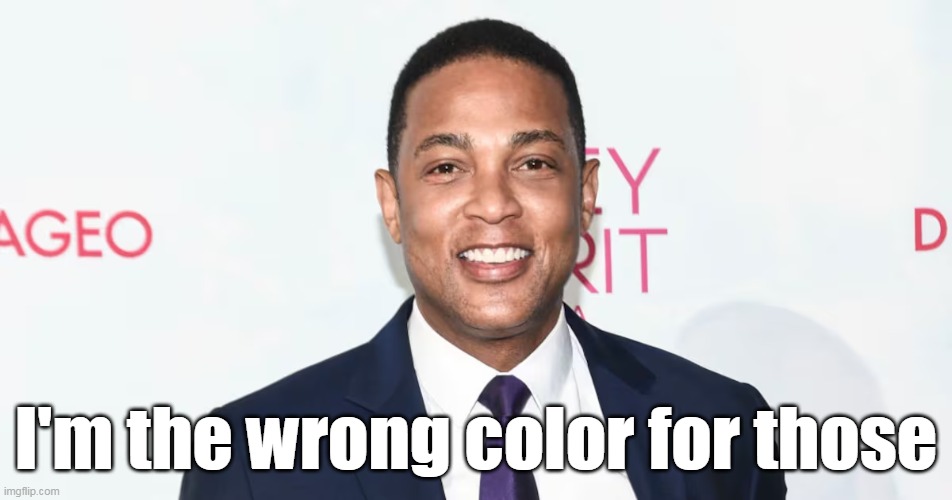 I'm the wrong color for those | made w/ Imgflip meme maker