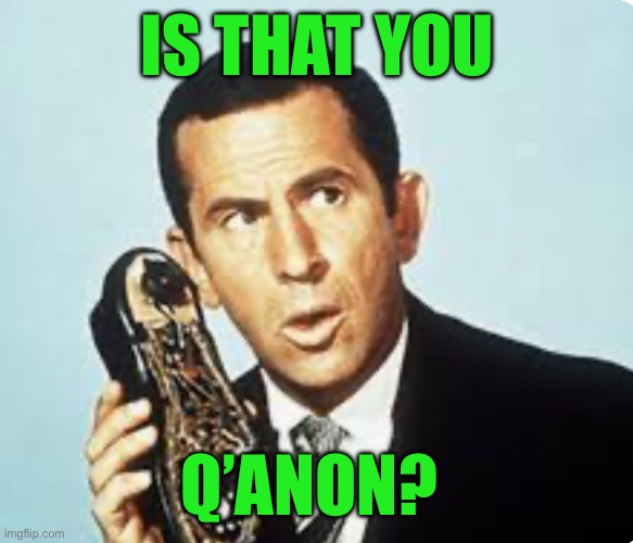 IS THAT YOU Q’ANON? | made w/ Imgflip meme maker