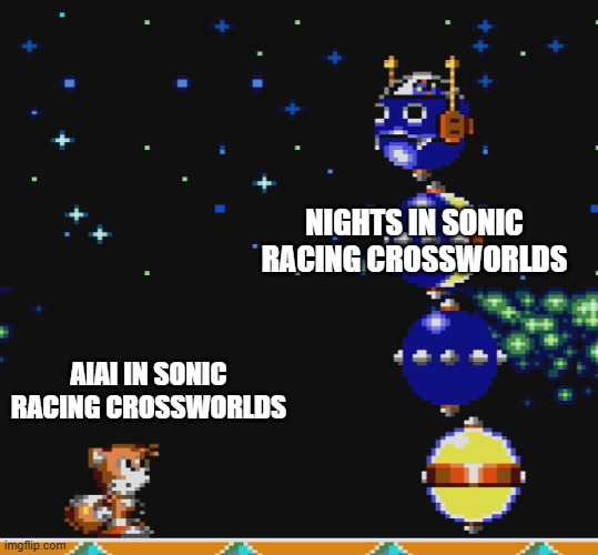 Tails and the Caterpillar | NIGHTS IN SONIC RACING CROSSWORLDS; AIAI IN SONIC RACING CROSSWORLDS | image tagged in tails and the caterpillar,sonic racing crossworlds,sonic the hedgehog,sonic meme,sonic | made w/ Imgflip meme maker