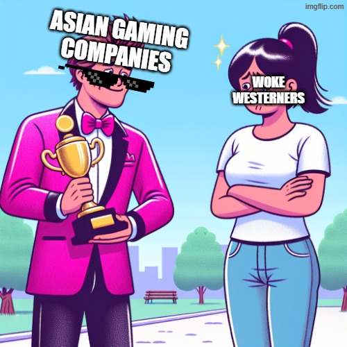 Gaming | ASIAN GAMING COMPANIES; WOKE WESTERNERS | image tagged in someone showing off and making someone sad,woke,gaming,western,eastern | made w/ Imgflip meme maker