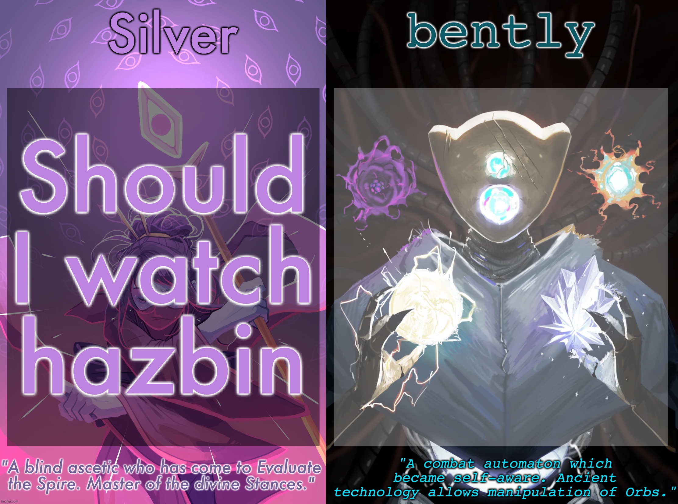 . | Should I watch hazbin | image tagged in silver and bently's slay the spire shared temp | made w/ Imgflip meme maker