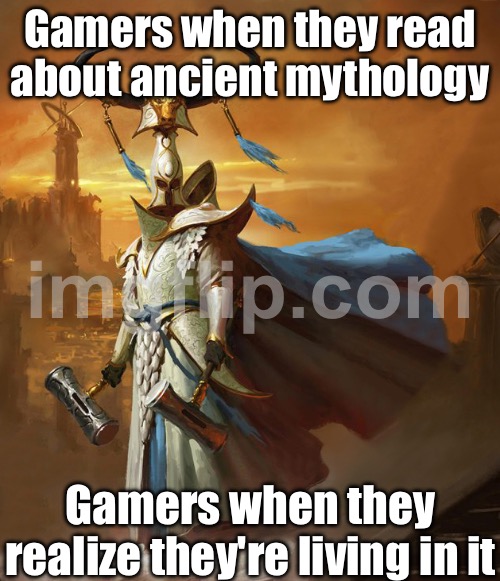 When you realize the future is just another apocalypse; But at least it has cooler armor and bigger hammers | Gamers when they read about ancient mythology; Gamers when they realize they're living in it | image tagged in age of sigmar,gamers rise up,greek mythology,mythology,history,futuristic utopia | made w/ Imgflip meme maker