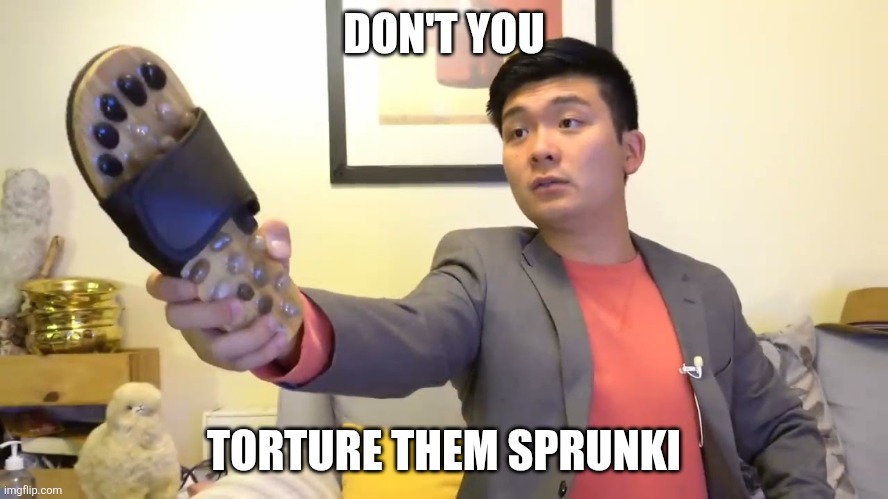 Steven he "I will send you to Jesus" | DON'T YOU TORTURE THEM SPRUNKI | image tagged in steven he i will send you to jesus | made w/ Imgflip meme maker