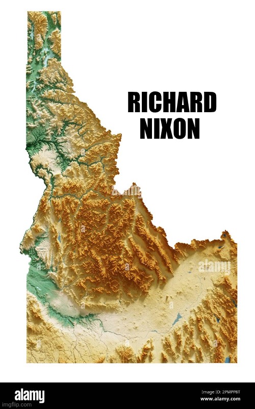 President nixon | RICHARD NIXON | image tagged in idaho,montana | made w/ Imgflip meme maker