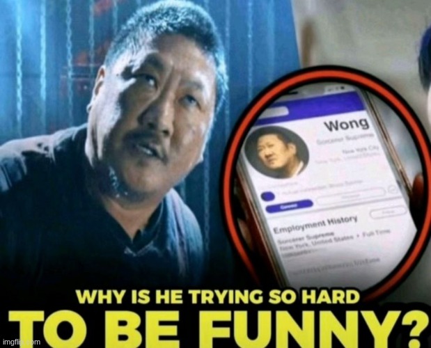 Why is he trying so hard to be funny? | image tagged in why is he trying so hard to be funny | made w/ Imgflip meme maker