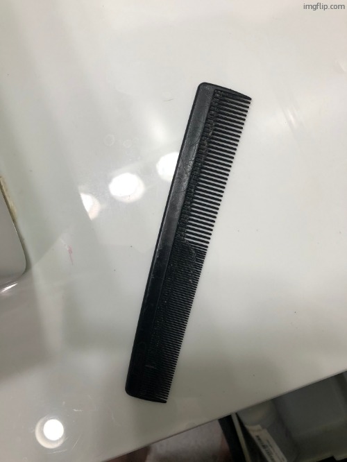 Hair comb | image tagged in hair comb | made w/ Imgflip meme maker