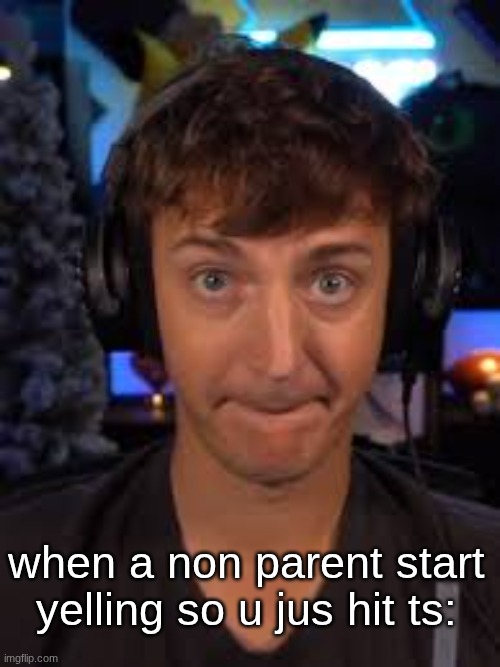 s | when a non parent start yelling so u jus hit ts: | image tagged in ninja biting lip | made w/ Imgflip meme maker
