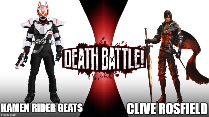 Kamen Rider Geats vs Clive Rosfield | KAMEN RIDER GEATS; CLIVE ROSFIELD | image tagged in death battle,kamen rider,final fantasy | made w/ Imgflip meme maker