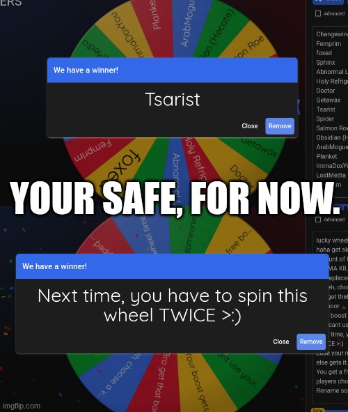 YOUR SAFE, FOR NOW. | made w/ Imgflip meme maker