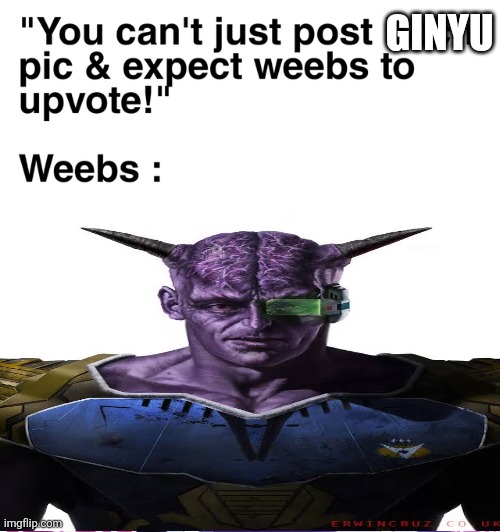 Ginyu | GINYU | image tagged in funny,upvotes,upvote begging | made w/ Imgflip meme maker