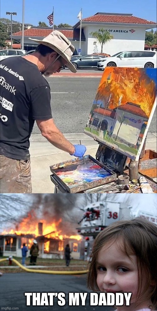 Bank of America | THAT’S MY DADDY | image tagged in memes,disaster girl,burning,bank,america | made w/ Imgflip meme maker