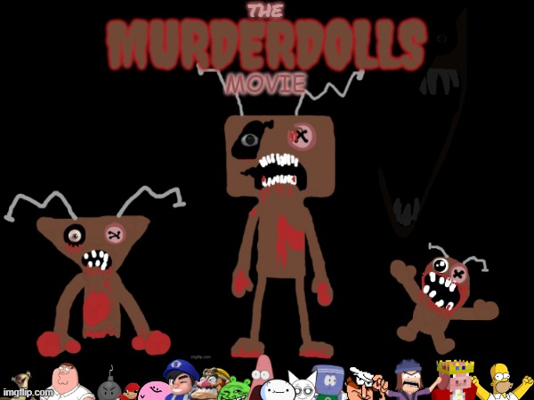The MURDERDOLLS movie (concept) | THE; MURDERDOLLS; MOVIE | image tagged in frankendoll,movie | made w/ Imgflip meme maker
