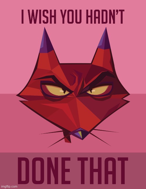 I wish you hadn’t done that | image tagged in i wish you had not done that | made w/ Imgflip meme maker