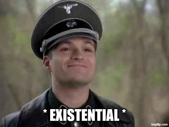 grammar nazi | * EXISTENTIAL * | image tagged in grammar nazi | made w/ Imgflip meme maker