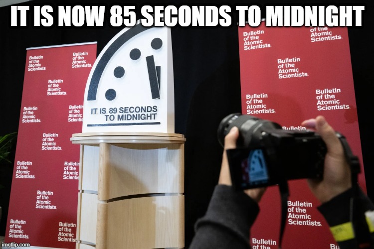 doomsday clock | IT IS NOW 85 SECONDS TO MIDNIGHT | made w/ Imgflip meme maker