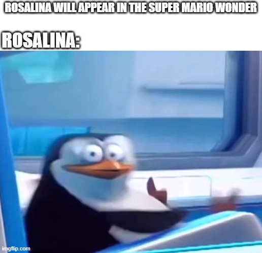uh oh indeed | ROSALINA:; ROSALINA WILL APPEAR IN THE SUPER MARIO WONDER | image tagged in uh oh,rosalina,super mario bros,super mario,nintendo switch,nintendo | made w/ Imgflip meme maker