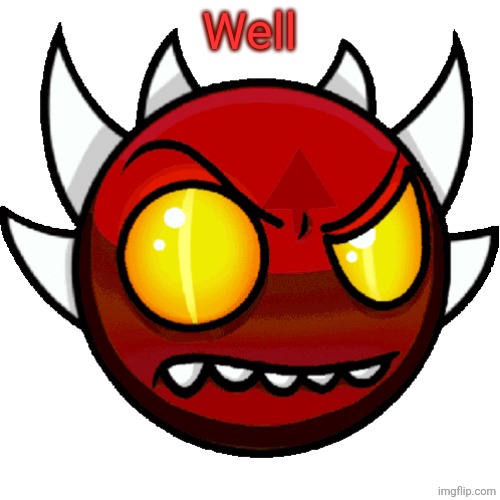 extreme peaking | Well | image tagged in extreme peaking | made w/ Imgflip meme maker