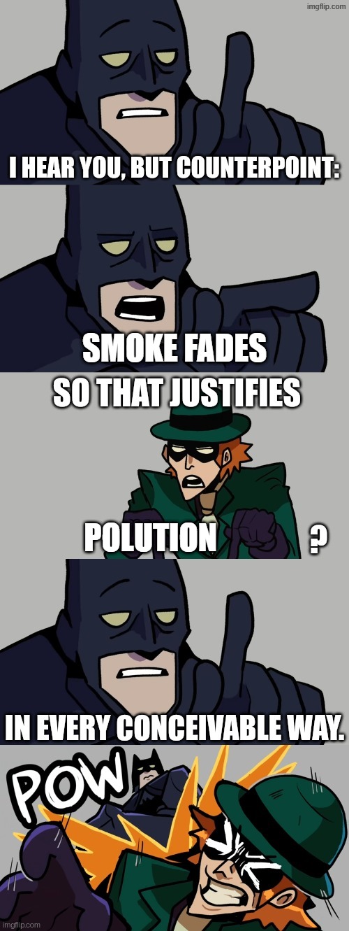 Batman vs the riddler | SMOKE FADES POLUTION | image tagged in batman vs the riddler | made w/ Imgflip meme maker