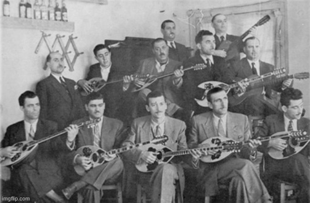 Rebetiko Orchestra | image tagged in memes,meme,aaaaaa-memes,greek | made w/ Imgflip meme maker