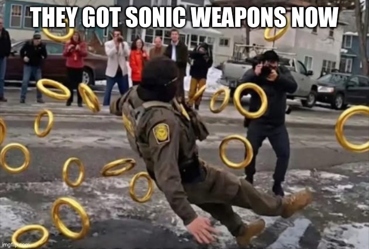 Sonic weapons | THEY GOT SONIC WEAPONS NOW | image tagged in funny,winter | made w/ Imgflip meme maker
