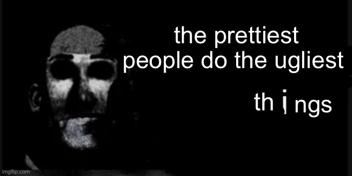 canine south reference | the prettiest people do the ugliest; th; ngs | image tagged in moons is straight | made w/ Imgflip meme maker