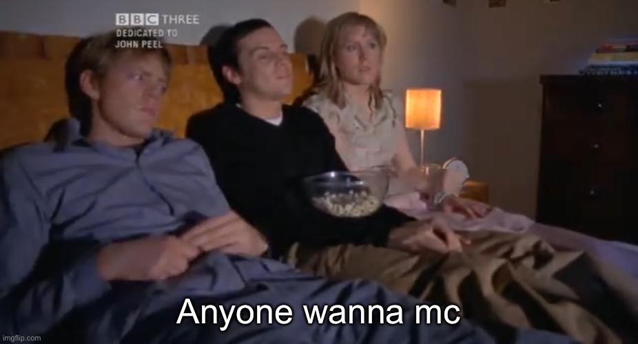 Gang | Anyone wanna mc | image tagged in gang | made w/ Imgflip meme maker