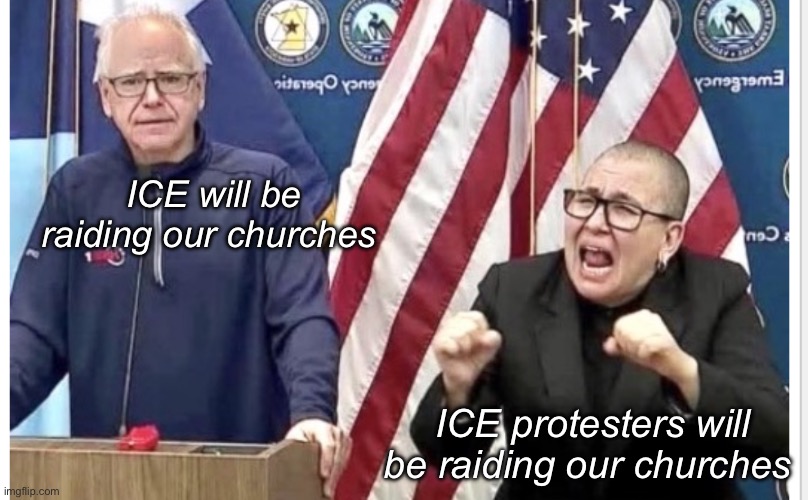 Interpretations by Pat | ICE will be raiding our churches; ICE protesters will be raiding our churches | image tagged in politics lol,memes,progressives | made w/ Imgflip meme maker