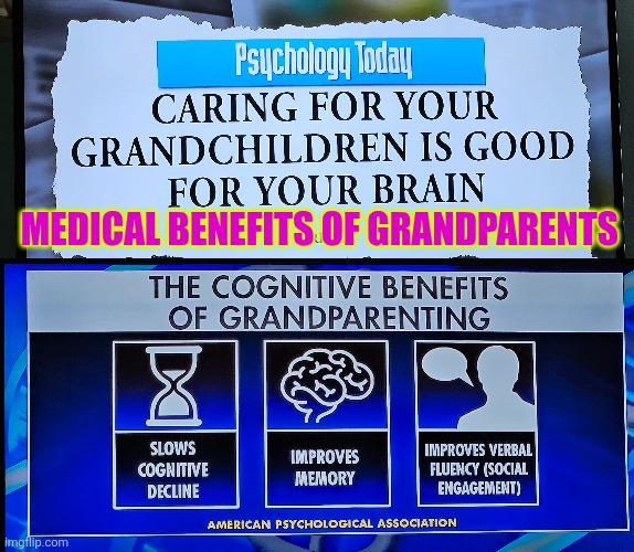 Medical benefits of grandparenting | MEDICAL BENEFITS OF GRANDPARENTS | image tagged in grandparents,healthy,family,stability,children,society | made w/ Imgflip meme maker