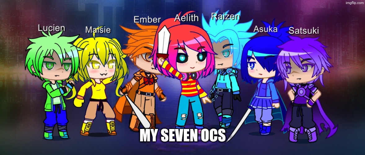 I have seven | MY SEVEN OCS | made w/ Imgflip meme maker