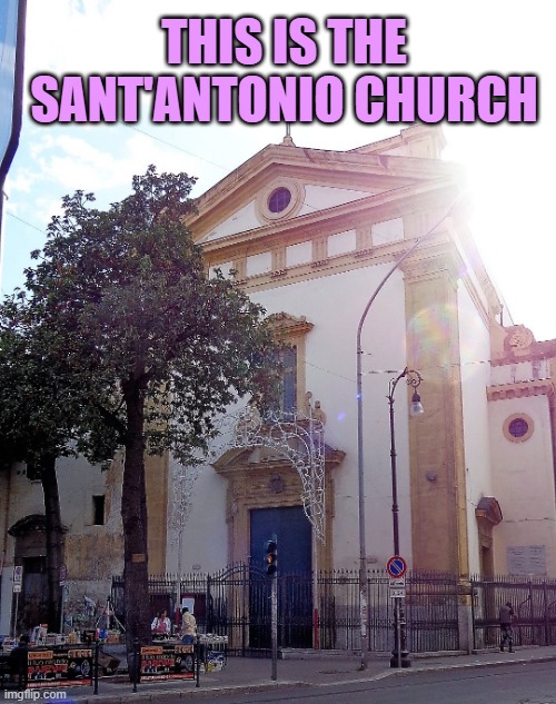 church of Palermo: Sant'Antonio | THIS IS THE SANT'ANTONIO CHURCH | made w/ Imgflip meme maker