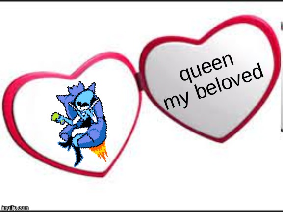 My beloved | queen my beloved | image tagged in my beloved | made w/ Imgflip meme maker