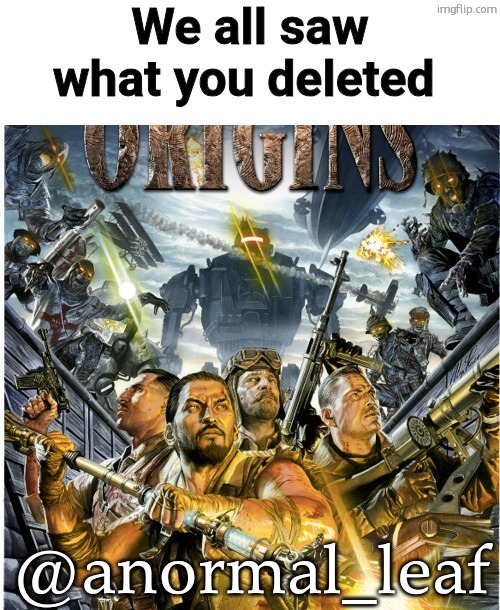We all saw what you deleted | @anormal_leaf | image tagged in we all saw what you deleted | made w/ Imgflip meme maker