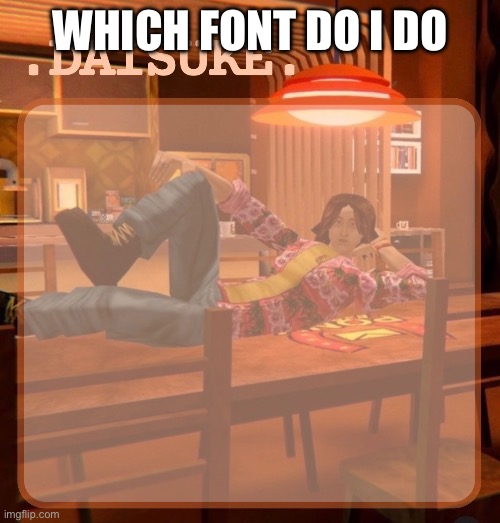 WHICH FONT DO I DO | made w/ Imgflip meme maker