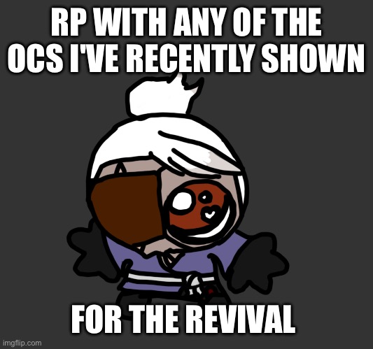 Idk what you want me to say here, 69420? (Oh yeah this goes for those in the discord in the rp channels or some shi) | RP WITH ANY OF THE OCS I'VE RECENTLY SHOWN; FOR THE REVIVAL | image tagged in goobre kenshin | made w/ Imgflip meme maker