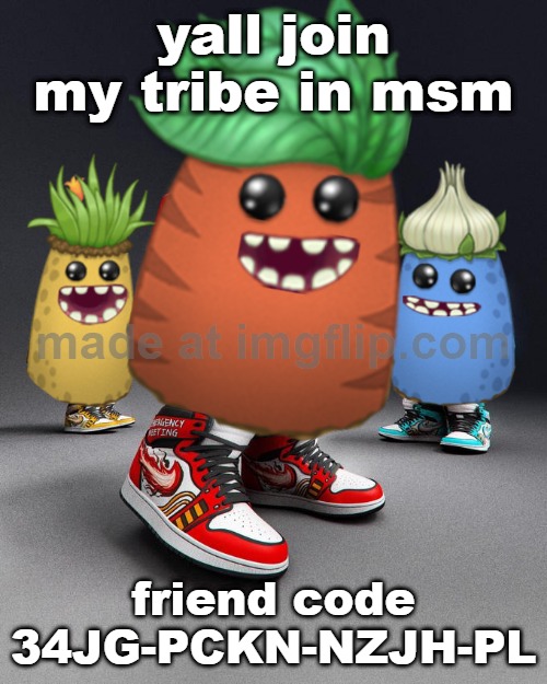 Dripsters | yall join my tribe in msm; friend code 34JG-PCKN-NZJH-PL | image tagged in dripsters | made w/ Imgflip meme maker
